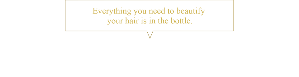 Everything you need to beautify your hair is in the bottle.
